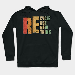 Funny Earth Day Recycle Reuse Renew Rethink Hoodie